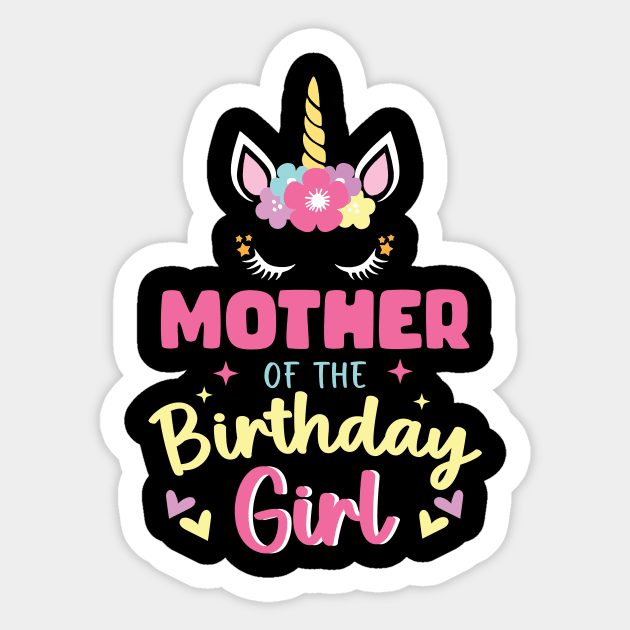 Mother of The Birthday Girls Family Unicorn Lover B-day Gift For Girls Women Kids Sticker by Los San Der